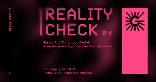 Reality Check 0.4 | Wykład Ady Florentyny Pawlak
