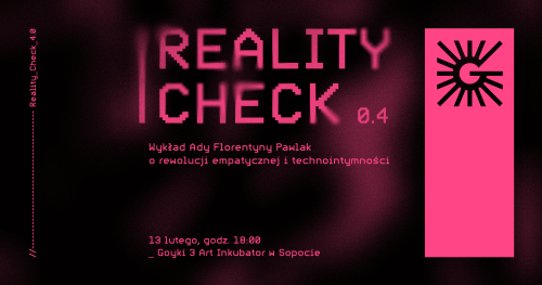 Reality Check 0.4 | Wykład Ady Florentyny Pawlak