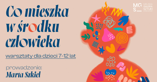 Warsztat plastyczny dla dzieci: "Co mieszka w środku człowieka?"