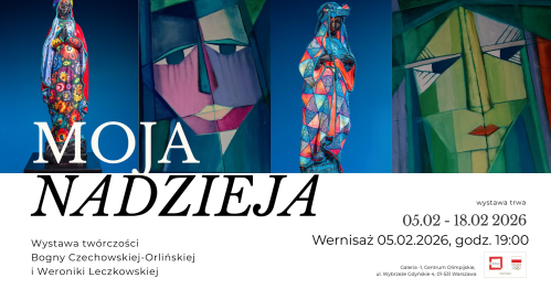 "Moja nadzieja" - wystawa malarstwa Bogny Czechowskiej-Orlińskiej oraz rzeźby Weroniki Leczkowskiej