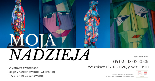 "Moja nadzieja" - wystawa malarstwa Bogny Czechowskiej-Orlińskiej oraz rzeźby Weroniki Leczkowskiej