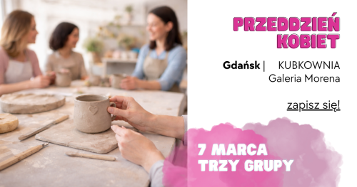 PRZEDDZIEŃ Kobiet w KUBKOWNI - Gdańsk - 07 marca