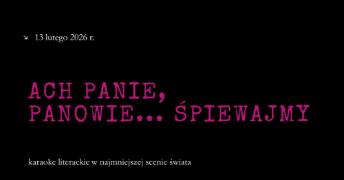"ach panie, panowie... śpiewajmy", czyli karaoke literackie na najmniejszej scenie świata #1