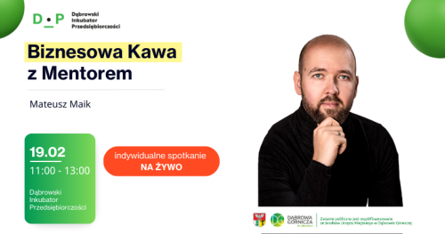 19.02  g. 11:00 - 13:00  Biznesowa Kawa z Mentorem - Spotkanie indywidualne z Mateuszem
