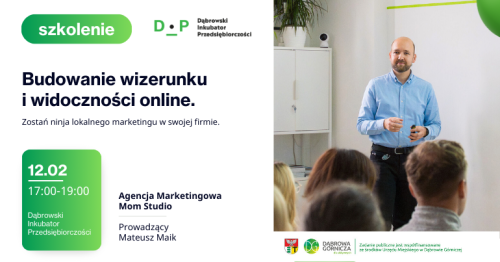 12.02 Szkolenie: Budowanie wizerunku i widoczności online: Zostań ninja lokalnego marketingu w swojej firmie. Prowadzący - Mateusz Maik