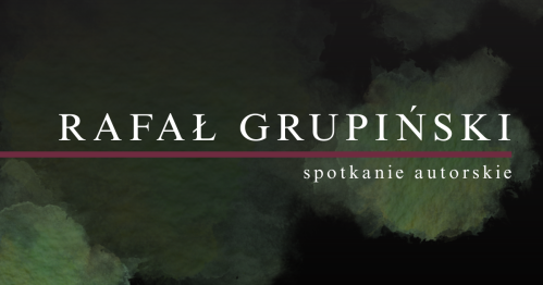 Rafał Grupiński - spotkanie autorskie