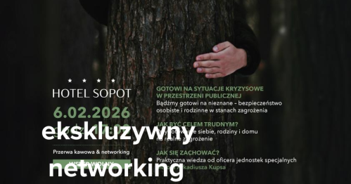 BEZPIECZEŃSTWO 360° - EKSKLUZYWNY NETWORKING z mjr. Arkadiuszem Kupsem