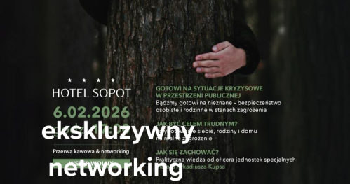 BEZPIECZEŃSTWO 360° - EKSKLUZYWNY NETWORKING z mjr. Arkadiuszem Kupsem