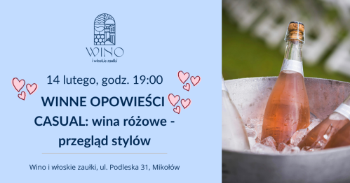14 lutego godz. 19.00 WINNE OPOWIEŚCI CASUAL: wina różowe - przegląd stylów