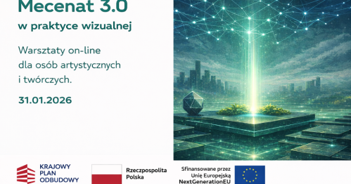 Mecenat 3.0 w praktyce wizualnej. Wsparcie i współdecydowanie w erze cyfrowej. Bezpłatne warsztaty mentorskie on-line dla osób artystycznych i twórczych.
