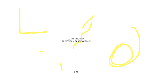 to nie jest czas na czytanie w samotności #27