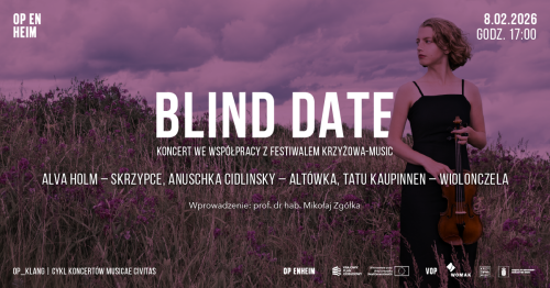 OP_KLANG | Blind Date - koncert we współpracy z Krzyżowa Music / Alva Holm, Anuschka Cidlinsky, Tatu Kauppinen