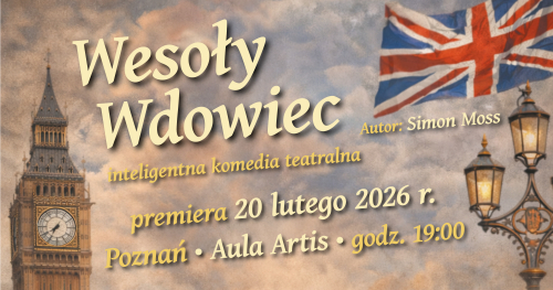 Spektakl Wesoły wdowiec. Premiera! 20 lutego 2026 roku, Poznań, Aula Artis