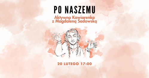 Po naszemu │ Aktywna Kawiarenka o gwarze Podlasia z Magdaleną Sadowską