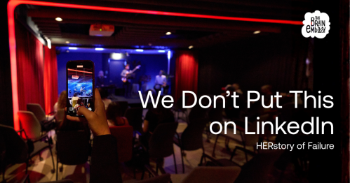 We Don’t Put This on LinkedIn: HERstory of Failure