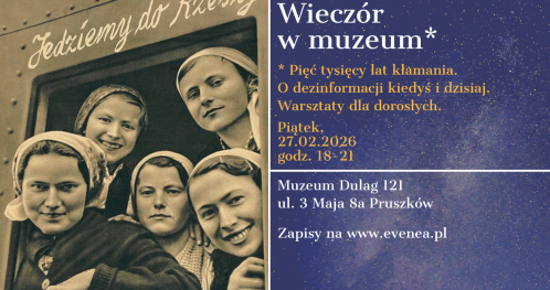 Pięć tysięcy lat kłamania. O dezinformacji kiedyś i dzisiaj. Warsztaty z cyklu "Wieczór w Muzeum"