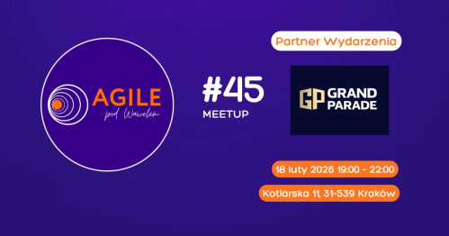 Meetup AGILEpodWawelem w Krakowie #45