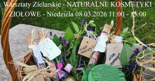 Warsztaty Zielarskie - NATURALNE KOSMETYKI ZIOŁOWE - NIEDZIELA 08.03.2026