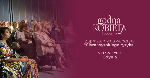 Warsztaty "Cisza wysokiego ryzyka" z psychologiem | Godna Kobieta