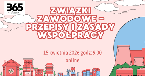 ZWIĄZKI ZAWODOWE - PRZEPISY I ZASADY WSPÓŁPRACY