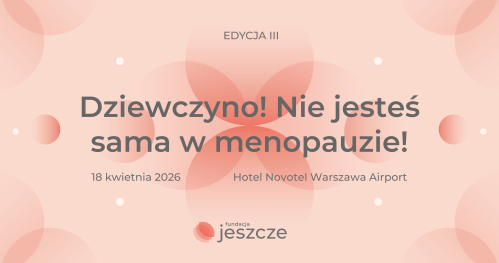 Dziewczyno! Nie jesteś sama w menopauzie! Edycja III