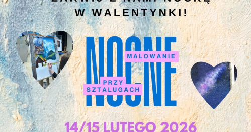 Nocne malowanie przy sztalugach 14/15.02.2026