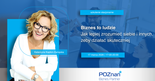 SZKOLENIE ODWOŁANE ! Biznes to ludzie - jak lepiej zrozumieć siebie i innych, żeby działać skuteczniej - szkolenie stacjonarne