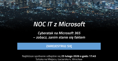 27. Noc IT: "Cyberatak na Microsoft 365 - zobacz, zanim stanie się faktem"