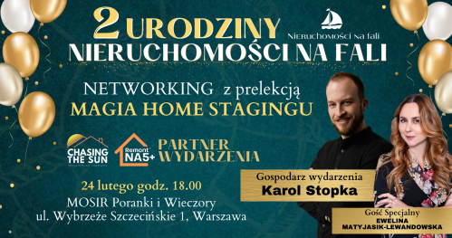 Nieruchomości na Fali - URODZINOWY NETWORKING z prelekcją MAGIA HOME STAGING