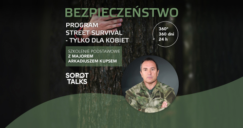 TYLKO DLA KOBIET - BEZPIECZEŃSTWO 360° STREET SURVIVAL - szkolenie z majorem Arkadiuszem Kupsem