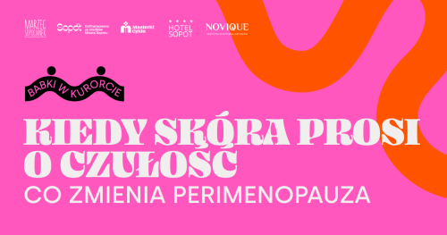 Kiedy skóra prosi o czułość. Co zmienia perimenopauza i jak przywrócić komfort - wykład