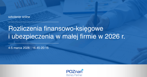 Rozliczenia finansowo-księgowe  i ubezpieczenia w małej firmie w 2026 r.