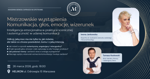 Inteligencja emocjonalna w praktyce scenicznej i autentyczność w UDANEJ komunikacji.