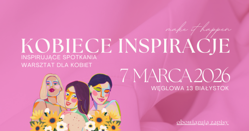 Kobiece Inspiracje - Białostocki Dzień Kobiet