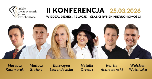II Konferencja - Wiedza, biznes, relacje - Śląski Rynek Nieruchomości