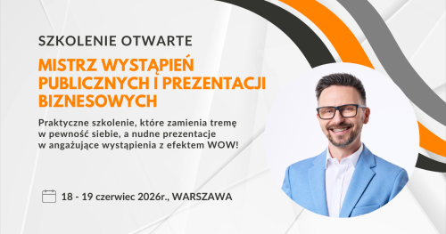 Mistrz wystąpień publicznych i prezentacji biznesowych (18 - 19 kwiecień 2026r., Warszawa)