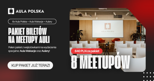 Aula Polska - 8 meetupów (6x Aula Polska + Aula Wakacje + Aula Grudzień)