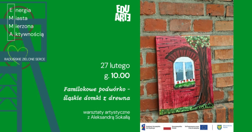 EMMA. Familokowe podwórko - śląskie domki z drewna. Warsztaty artystyczne