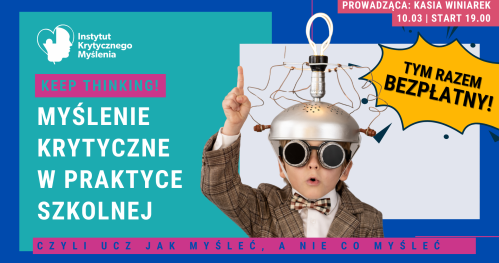 Webinar szkoleniowy "Myślenie krytyczne w szkolnej codzienności"