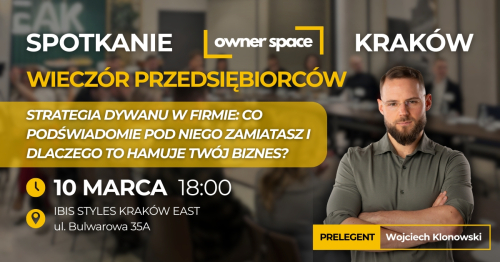 KRAKÓW - Strategia dywanu w firmie: Co podświadomie pod niego zamiatasz i dlaczego to hamuje Twój biznes? - Wieczór Przedsiębiorców - OWNER SPACE