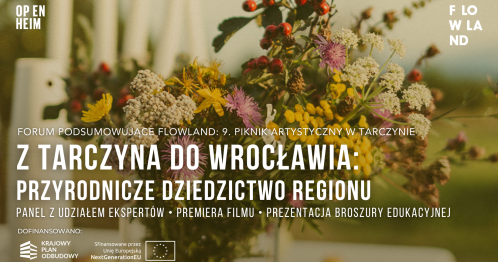 Z Tarczyna do Wrocławia: przyrodnicze dziedzictwo regionu | Forum podsumowujące FLOWLAND: 9.Piknik Artystyczny w Tarczynie