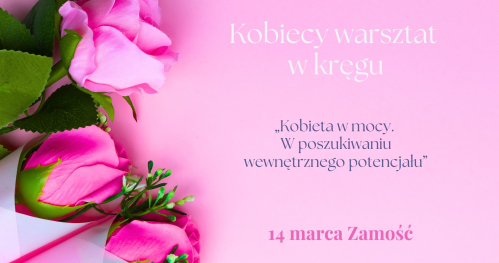 Kobiecy warsztat w kręgu  "Kobieta w mocy. W poszukiwaniu wewnętrznego potencjału"
