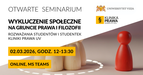 Wykluczenie społeczne na gruncie prawa i filozofii. Rozważania studentów i studentek Kliniki Prawa Uniwersytetu VIZJA - spotkanie online