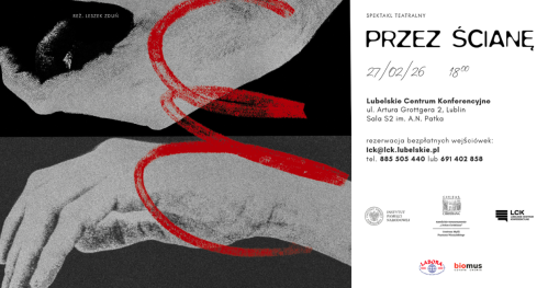 Spektakl "Przez ścianę" oraz spotkanie autorskie z Tadeuszem Płużańskim w Lubelskim Centrum Konferencyjnym