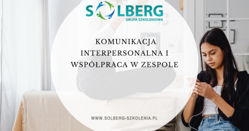 Komunikacja interpersonalna i współpraca w zespole