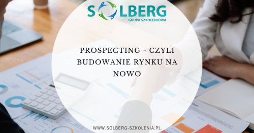 Prospecting - czyli budowanie rynku na nowo