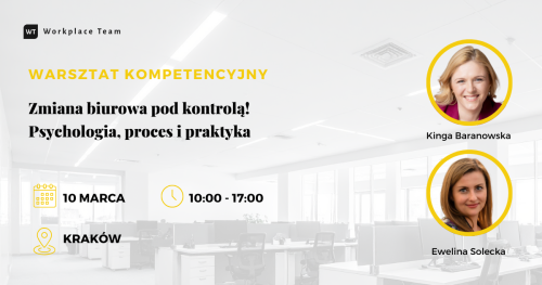 Warsztat kompetencyjny STACJONARNY "Zmiana biurowa pod kontrolą! Psychologia, proces i praktyka"