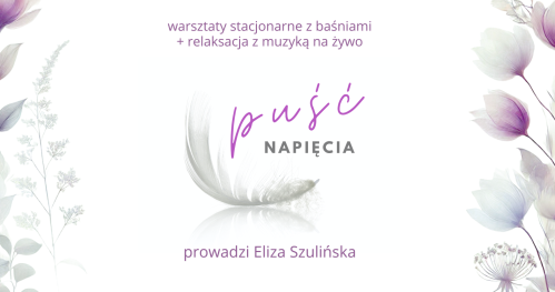 PUŚĆ NAPIĘCIA - warsztaty stacjonarne.