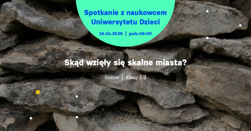 SPOTKANIE ONLINE dla klas 1-3: Skąd wzięły się skalne miasta?