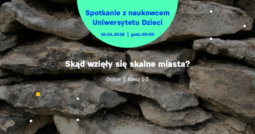 SPOTKANIE ONLINE dla klas 1-3: Skąd wzięły się skalne miasta?
